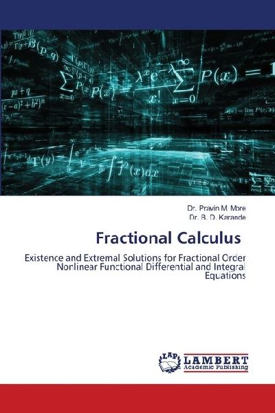 Fractional Calculus: Existence and Extremal Solutions for Fractional Order Nonlinear Functional Differential and Integral Equations