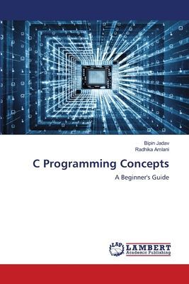 C Programming Concepts: A Beginners Guide