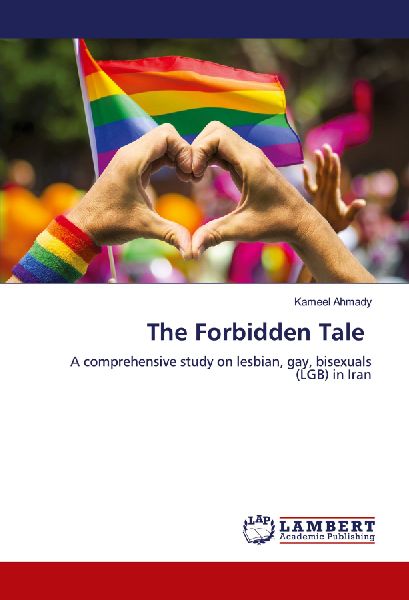 The Forbidden Tale: A comprehensive study on lesbian, gay, bisexuals (LGB) in Iran