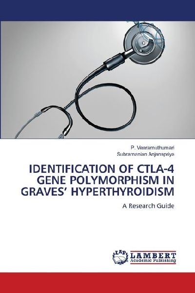 IDENTIFICATION OF CTLA-4 GENE POLYMORPHISM IN GRAVES HYPERTHYROIDISM: A Research Guide