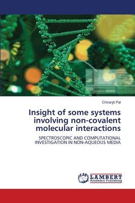 Insight of some systems involving non-covalent molecular interactions: SPECTROSCOPIC AND COMPUTATIONAL INVESTIGATION IN NON-AQUEOUS MEDIA