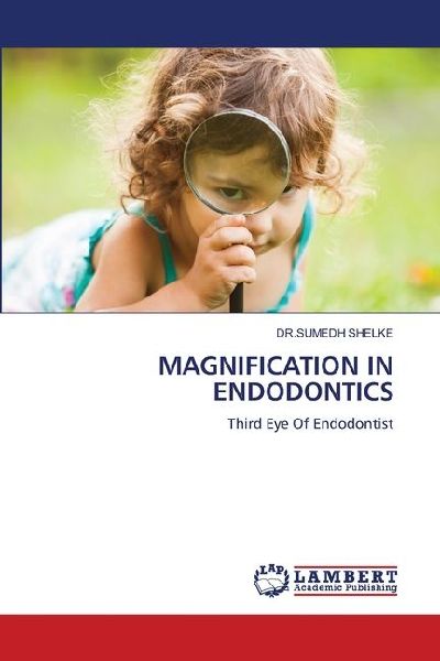 MAGNIFICATION IN ENDODONTICS: Third Eye Of Endodontist