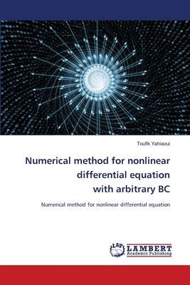 Numerical method for nonlinear differential equation with arbitrary BC: Numerical method for nonlinear differential equation