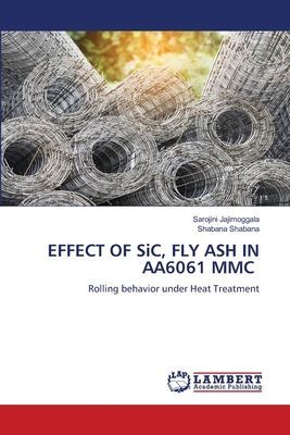EFFECT OF SiC, FLY ASH IN AA6061 MMC: Rolling behavior under Heat Treatment