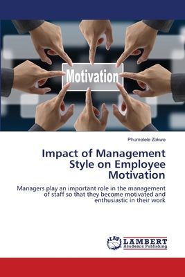 Impact of Management Style on Employee Motivation: Managers play an important role in the management of staff so that they become motivated and enthusiastic in their work