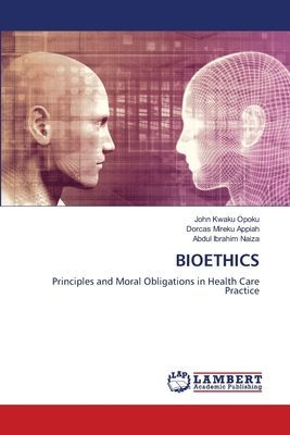 BIOETHICS: Principles and Moral Obligations in Health Care Practice