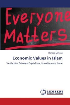 Economic Values in Islam: Similarities Between Capitalism, Liberalism and Islam