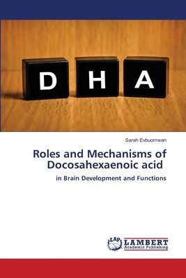 Roles and Mechanisms of Docosahexaenoic acid: in Brain Development and Functions
