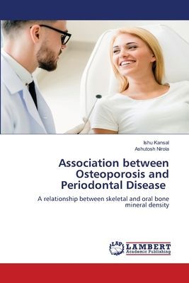 Association between Osteoporosis and Periodontal Disease: A relationship between skeletal and oral bone mineral density