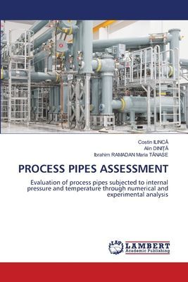PROCESS PIPES ASSESSMENT: Evaluation of process pipes subjected to internal pressure and temperature through numerical and experimental analysis