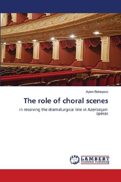 The role of choral scenes: in resolving the dramaturgical line in Azerbaijani operas