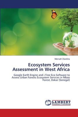 Ecosystem Services Assessment in West Africa: Google Earth Engine and i-Tree Eco Software to Assess Urban Forests Ecosystem Services in Mbao Forest, Dakar (Senegal)