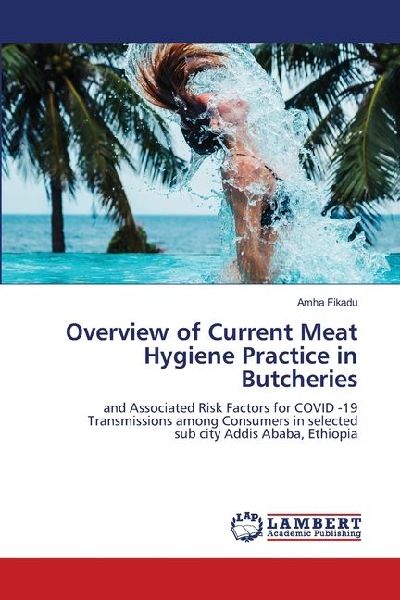 Overview of Current Meat Hygiene Practice in Butcheries: and Associated Risk Factors for COVID -19 Transmissions among Consumers in selected sub city Addis Ababa, Ethiopia