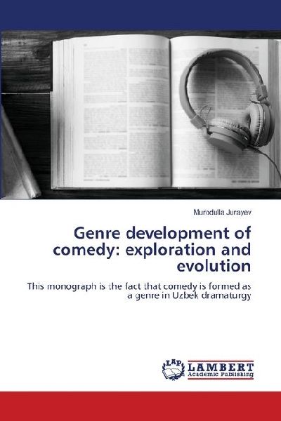 Genre development of comedy: exploration and evolution: This monograph is the fact that comedy is formed as a genre in Uzbek dramaturgy