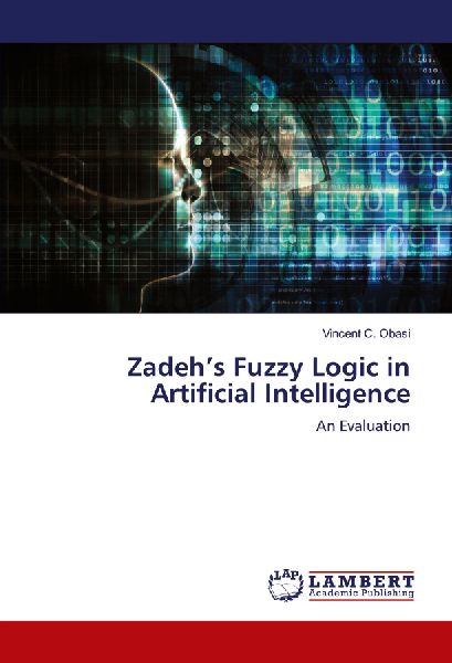 Zadehs Fuzzy Logic in Artificial Intelligence: An Evaluation