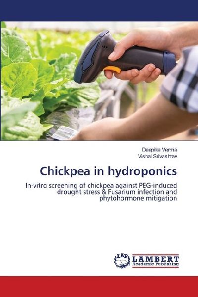 Chickpea in hydroponics: In-vitro screening of chickpea against PEG-induced drought stress & Fusarium infection and phytohormone mitigation