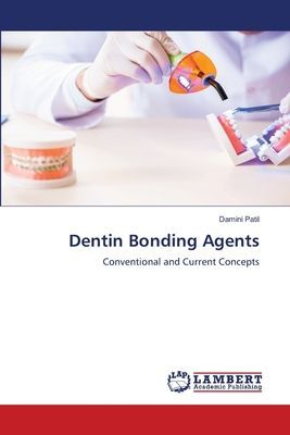 Dentin Bonding Agents: Conventional and Current Concepts