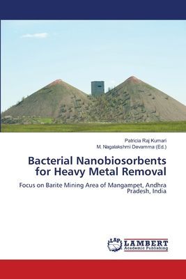 Bacterial Nanobiosorbents for Heavy Metal Removal: Focus on Barite Mining Area of Mangampet, Andhra Pradesh, India