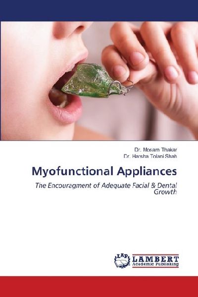 Myofunctional Appliances: The Encouragment of Adequate Facial & Dental Growth