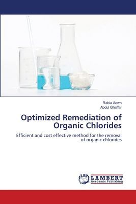 Optimized Remediation of Organic Chlorides: Efficient and cost effective method for the removal of organic chlorides