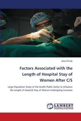 Factors Associated with the Length of Hospital Stay of Women After C/S: Large Population Study of the Health Public Sector to Influence the Length of Hospital Stay of Women Undergoing Cesarean