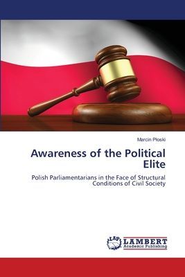 Awareness of the Political Elite: Polish Parliamentarians in the Face of Structural Conditions of Civil Society