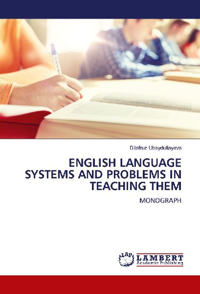 ENGLISH LANGUAGE SYSTEMS AND PROBLEMS IN TEACHING THEM: MONOGRAPH