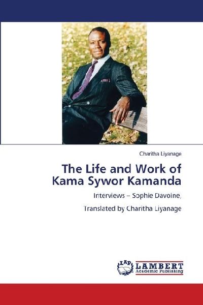 The Life and Work of Kama Sywor Kamanda: Interviews - Sophie Davoine, Translated by Charitha Liyanage