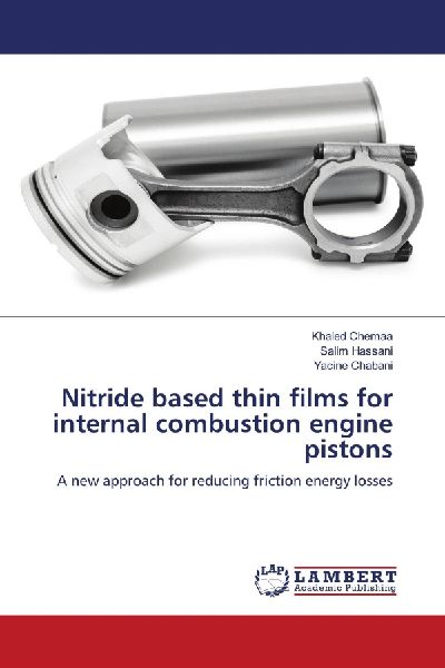 Nitride based thin films for internal combustion engine pistons: A new approach for reducing friction energy losses