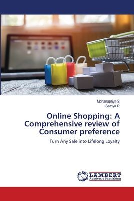 Online Shopping: A Comprehensive review of Consumer preference: Turn Any Sale into Lifelong Loyalty