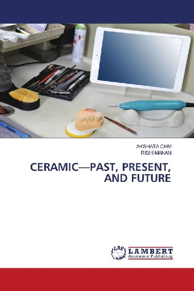 CERAMIC-PAST, PRESENT, AND FUTURE