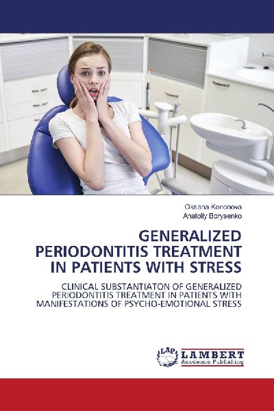 GENERALIZED PERIODONTITIS TREATMENT IN PATIENTS WITH STRESS: CLINICAL SUBSTANTIATON OF GENERALIZED PERIODONTITIS TREATMENT IN PATIENTS WITH MANIFESTATIONS OF PSYCHO-EMOTIONAL STRESS