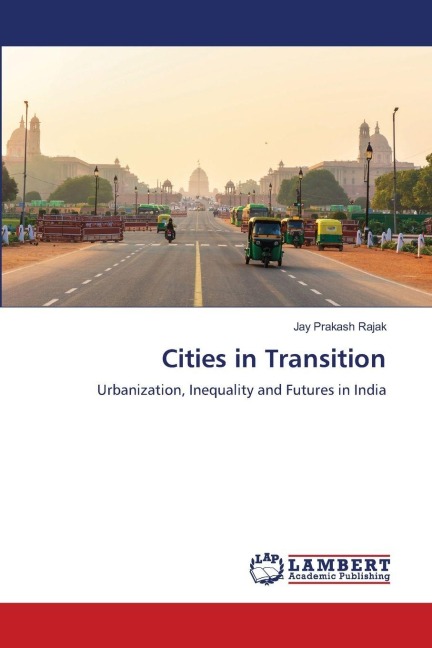 Cities in Transition: Urbanization, Inequality and Futures in India