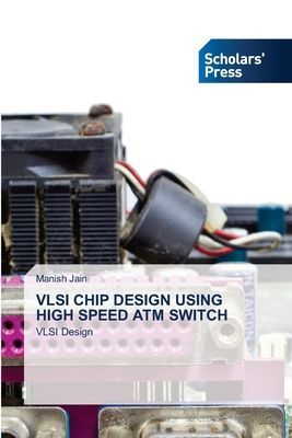 VLSI CHIP DESIGN USING HIGH SPEED ATM SWITCH: VLSI Design