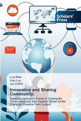 Innovative and Sharing Community:: Exploring Innovative Forms of Community Governance and their Impacts Based on the Shanghai Creative Farm project