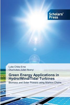 Green Energy Applications in Hydro/Wind/Tidal Turbines: Biomass and Solar Powers using Markov Chains