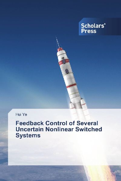 Feedback Control of Several Uncertain Nonlinear Switched Systems