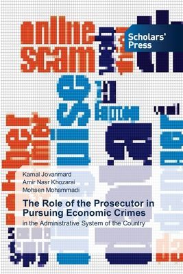 The Role of the Prosecutor in Pursuing Economic Crimes: in the Administrative System of the Country