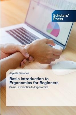 Basic Introduction to Ergonomics for Beginners: Basic Introduction to Ergonomics