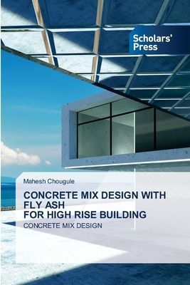 CONCRETE MIX DESIGN WITH FLY ASH FOR HIGH RISE BUILDING: CONCRETE MIX DESIGN