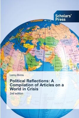 Political Reflections: A Compilation of Articles on a World in Crisis: 2nd edition