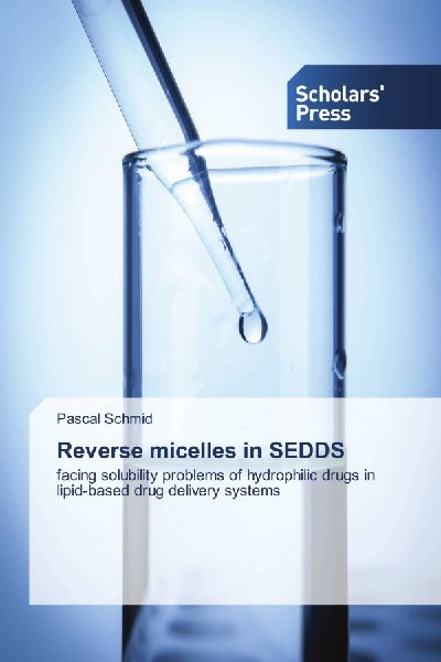 Reverse micelles in SEDDS: facing solubility problems of hydrophilic drugs in lipid-based drug delivery systems