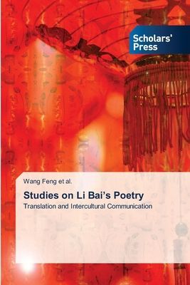 Studies on Li Bais Poetry: Translation and Intercultural Communication
