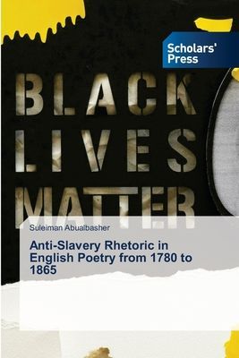 Anti-Slavery Rhetoric in English Poetry from 1780 to 1865