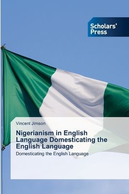 Nigerianism in English Language Domesticating the English Language: Domesticating the English Language