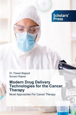 Modern Drug Delivery Technologies for the Cancer Therapy: Novel Approaches For Cancer Therapy