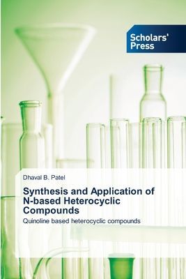 Synthesis and Application of N-based Heterocyclic Compounds: Quinoline based heterocyclic compounds