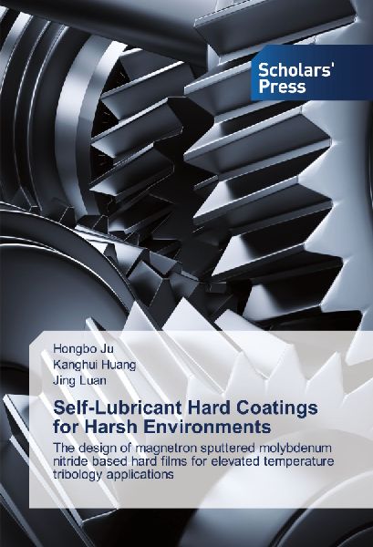 Self-Lubricant Hard Coatings for Harsh Environments: The design of magnetron sputtered molybdenum nitride based hard films for elevated temperature tribology applications