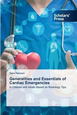Generalities and Essentials of Cardiac Emergencies: in Children and Adults Based on Radiology Tips