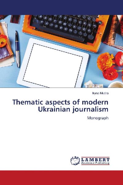 Thematic aspects of modern Ukrainian journalism: Monograph